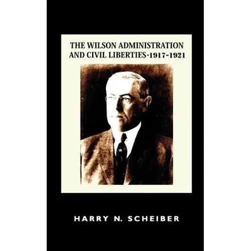 The Wilson Administration and Civil Liberties, 1917-1921