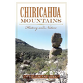 Chiricahua Mountains: History and Nature