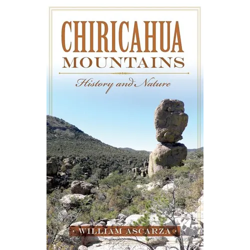 Chiricahua Mountains: History and Nature