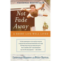 Not Fade Away: A Short Life Well Lived - Paperback