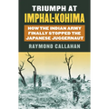 Triumph at Imphal-Kohima: How the Indian Army Finally Stopped the Japanese Juggernaut