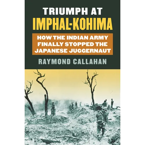 Triumph at Imphal-Kohima: How the Indian Army Finally Stopped the Japanese Juggernaut