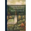 The Angel and the Star [by] Ralph Connor - Paperback
