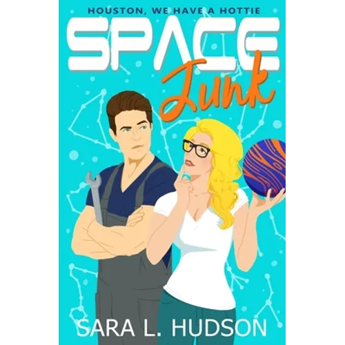 Space Junk: Houston, We Have a Hottie - Paperback