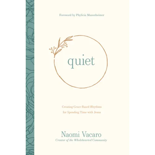 Quiet: Creating Grace-Based Rhythms for Spending Time with Jesus - Paperback