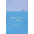 Dogs You'd Like to Meet - Paperback