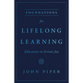 Foundations for Lifelong Learning: Education in Serious Joy - Paperback