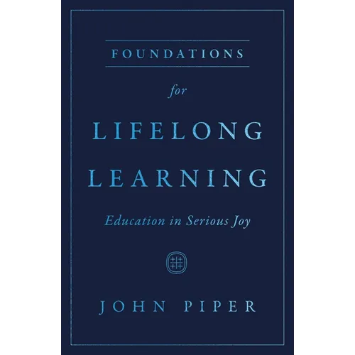 Foundations for Lifelong Learning: Education in Serious Joy - Paperback