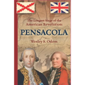 The Longest Siege of the American Revolution: Pensacola