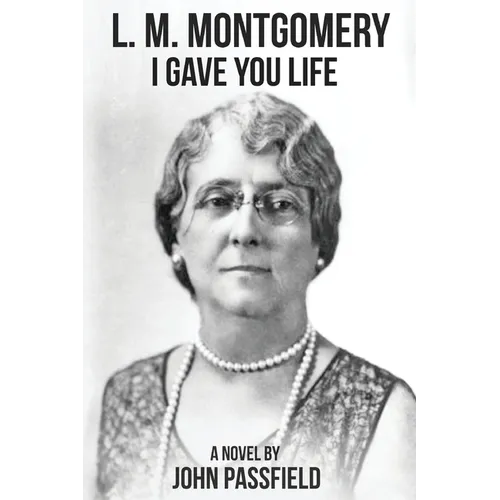 L.M. Montgomery: I Gave You Life - Paperback