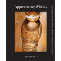 Appreciating Whisky: The Connoisseur's Guide to Nosing, Tasting and Enjoying Scotch - Paperback