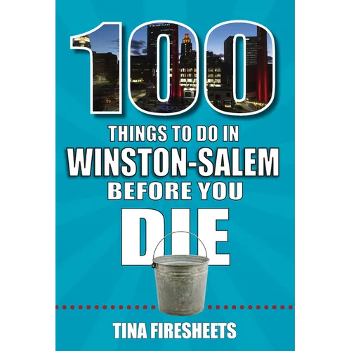 100 Things to Do in Winston-Salem Before You Die - Paperback