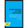 Weimar Germany's Left-Wing Intellectuals: A Political History of the Weltbühne and Its Circle - Paperback