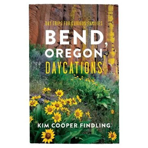 Bend, Oregon Daycations: Day Trips for Curious Families