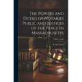 The Powers and Duties of Notaries Public and Justices of the Peace in Massachusetts