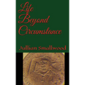 Life Beyond Circumstances - Hardcover