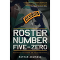 Roster Number Five-Zero: Not for the Weak or Fainthearted - Paperback