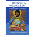Priesthood in Religious Life: Searching for New Ways Forward - Paperback
