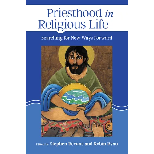 Priesthood in Religious Life: Searching for New Ways Forward - Paperback