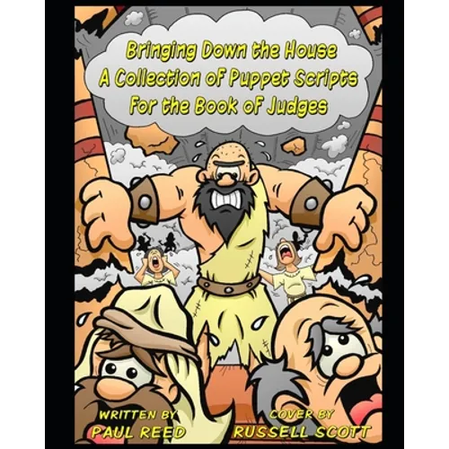 Bringing Down the House: A Collection of Puppet Scripts for the Book of Judges - Paperback