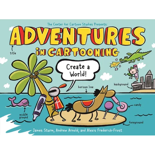 Adventures in Cartooning: Create a World - Paperback