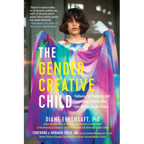 The Gender Creative Child: Pathways for Nurturing and Supporting Children Who Live Outside Gender Boxes - Paperback