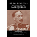 Sir Ian Hamilton's Despatches from the Dardanlles, Etc.