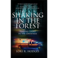 Shaking In The Forest: Finding Light in the Darkness - Hardcover