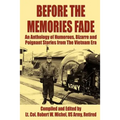 Before the Memories Fade: An Anthology of Humorous, Bizarre and Poignant Stories from the Vietnam Era