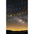 Waiting for Contact: The Search for Extraterrestrial Intelligence