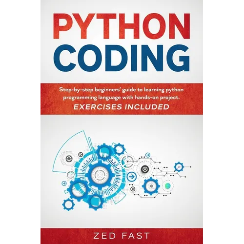 Python Coding: Step-by-step beginners' guide to learning python programming language with hands-on project. Exercises included - Paperback