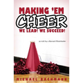 Making 'em Cheer: We Lead! We Succeed! - Paperback