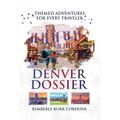 Denver Dossier: Themed Adventures for Every Traveler