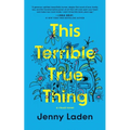 This Terrible True Thing: A Visual Novel - Hardcover