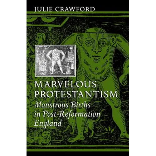 Marvelous Protestantism: Monstrous Births in Post-Reformation England - Paperback