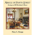 Miracle on Fourth Street: Saving an Old Merchant's House