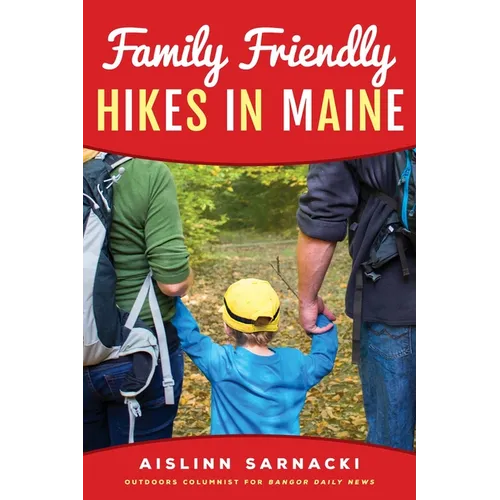 Family Friendly Hikes in Maine - Paperback