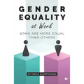 Gender Equality at Work: Some are more equal than others