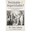 Perishable and Imperishable?: Reconsidering the Building Materials in 1 Corinthians 3:12 - Hardcover