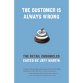 The Customer Is Always Wrong: The Retail Chronicles - Paperback