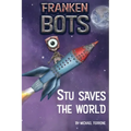 Frankenbots: Stu Saves the World - Hardcover