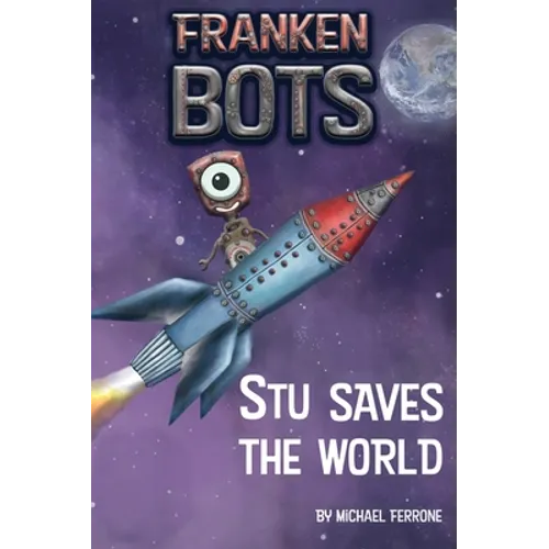 Frankenbots: Stu Saves the World - Hardcover