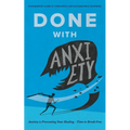 Done With Anxiety - Paperback