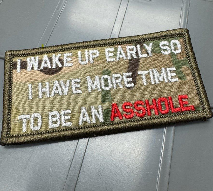 As Seen on Socials - I Wake Up Early So I Have More Time To Be An ASSHOLE  - 2x4 Patch - Multicam w/Silver