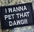 As Seen on Socials - I Wanna Pet That DAWG - 2x3 Patch - Black w/Silver