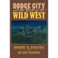 Dodge City and the Birth of the Wild West