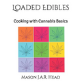Loaded Edibles: Cooking with Cannabis Basics - Paperback
