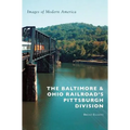 The Baltimore & Ohio Railroad's Pittsburgh Division