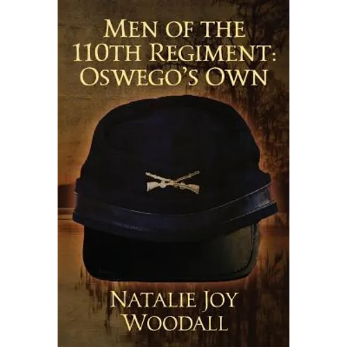 Men of the 110th Regiment: Oswego's Own