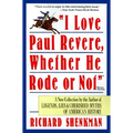 I Love Paul Revere: A Collection of Legends, Lies, & Cherished Myths of American